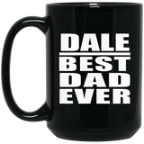 Dale Best Dad Ever - 15 Oz Coffee Mug Black