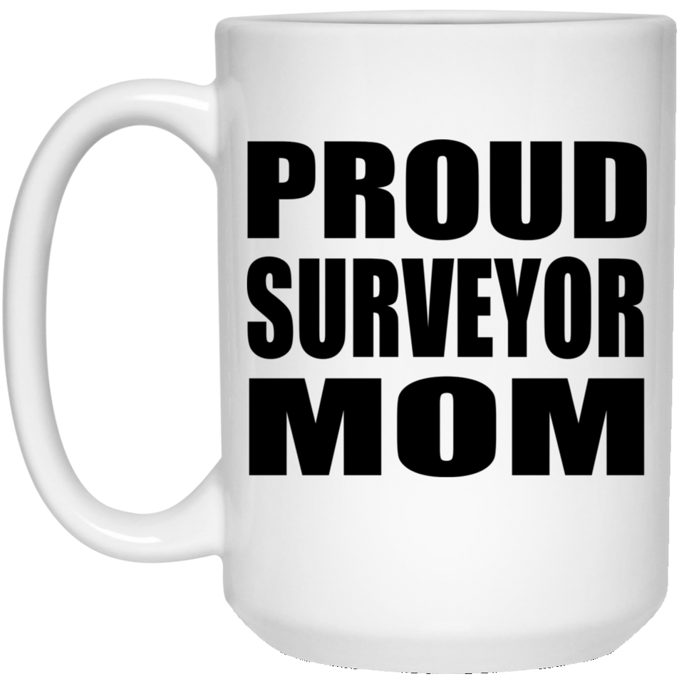 Proud Surveyor Mom - 15oz Coffee Mug