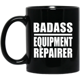 Badass Equipment Repairer - 11oz Coffee Mug Black