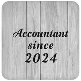 Accountant Since 2024 - Drink Coaster F