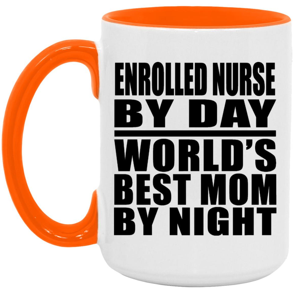 Enrolled Nurse By Day World's Best Mom By Night - 15oz Accent Mug Orange