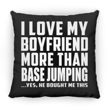 I Love My Boyfriend More Than BASEJumping - Throw Pillow Black