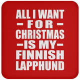All I Want For Christmas Is My Finnish Lapphund - Coaster