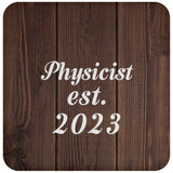 Physicist Established Est. 2023 - Drink Coaster D