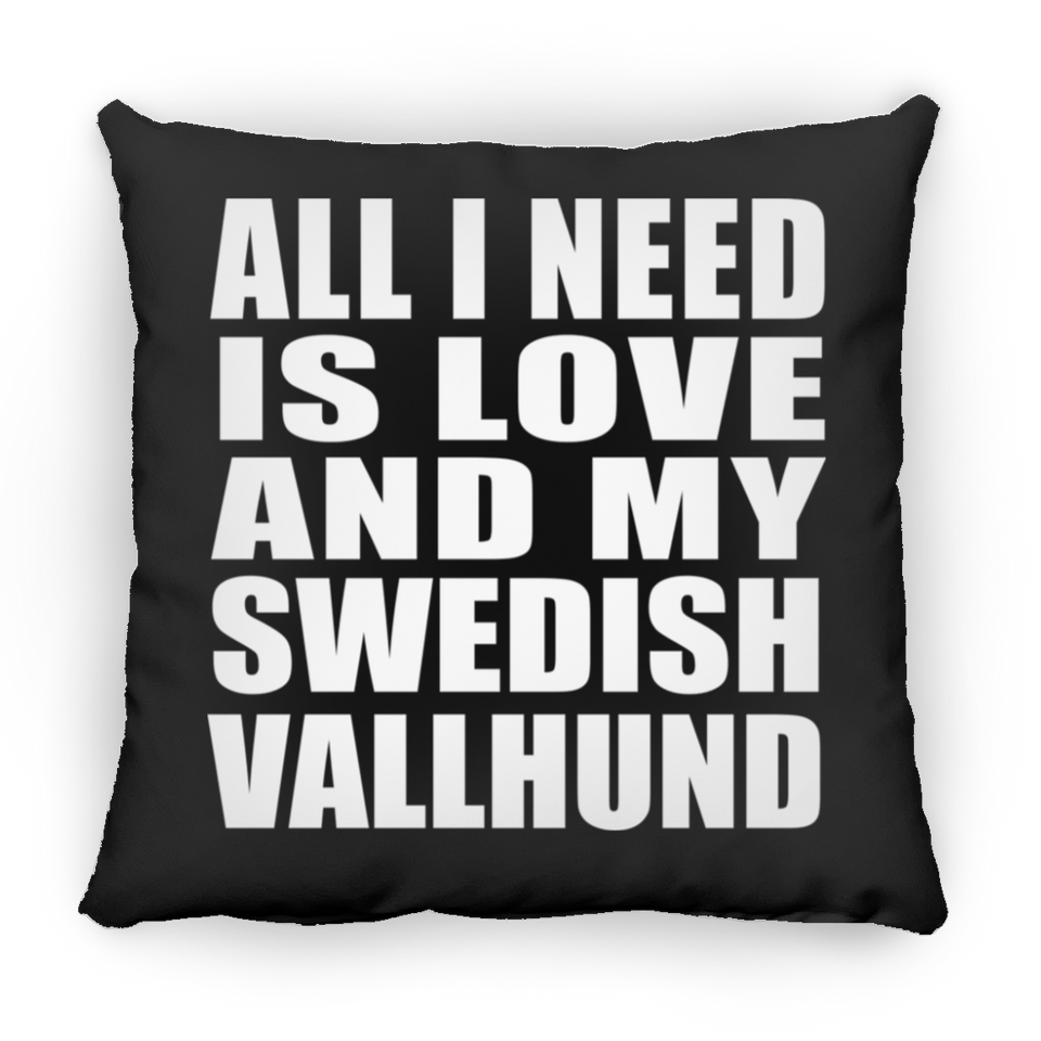 All I Need Is Love And My Swedish Vallhund - Throw Pillow Black
