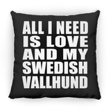 All I Need Is Love And My Swedish Vallhund - Throw Pillow Black