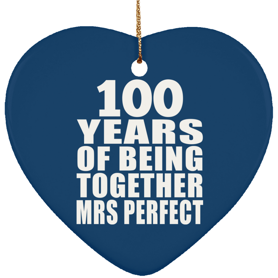 100th Anniversary 100 Years Of Being Mrs Perfect - Heart Ornament