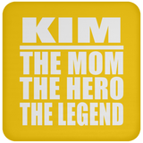 Kim The Mom The Hero The Legend - Drink Coaster