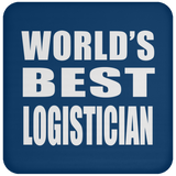 World's Best Logistician - Drink Coaster