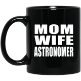 Mom Wife Astronomer - 11oz Coffee Mug Black