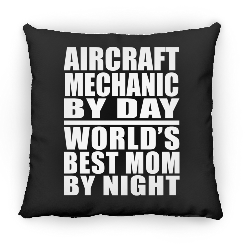 Aircraft Mechanic By Day World's Best Mom By Night - Throw Pillow Black