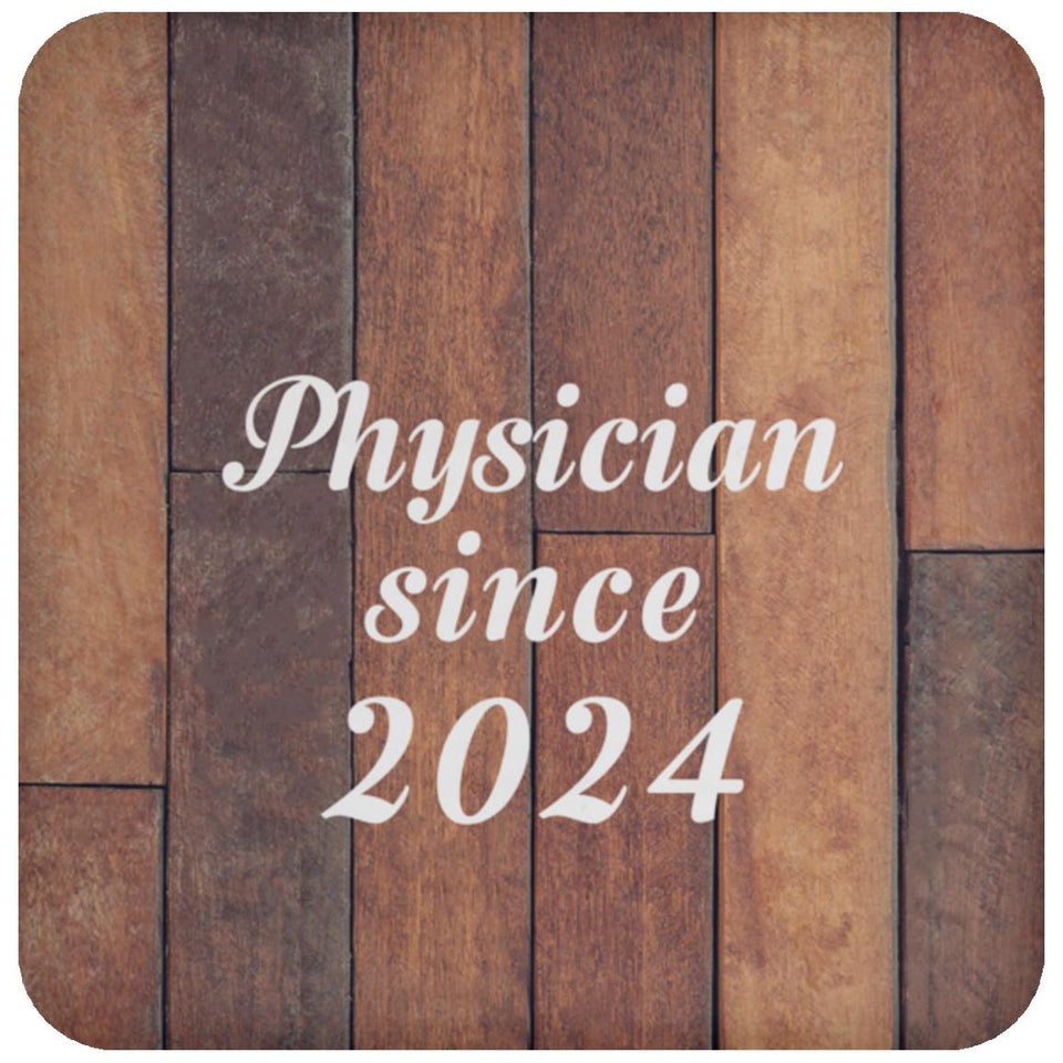 Physician Since 2024 - Drink Coaster E