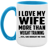 I Love My Wife More Than Weight Training - 15oz Accent Mug Blue