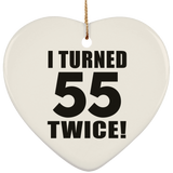 110th Birthday I Turned 55 Twice - Heart Ornament