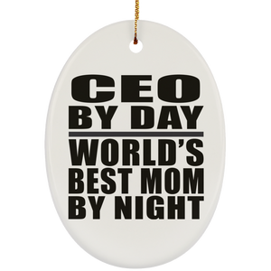 CEO By Day World's Best Mom By Night - Oval Ornament