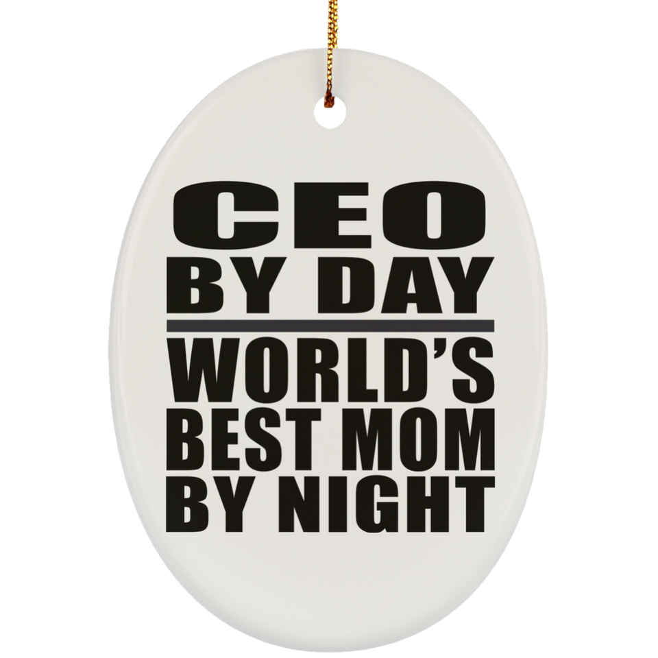 CEO By Day World's Best Mom By Night - Oval Ornament