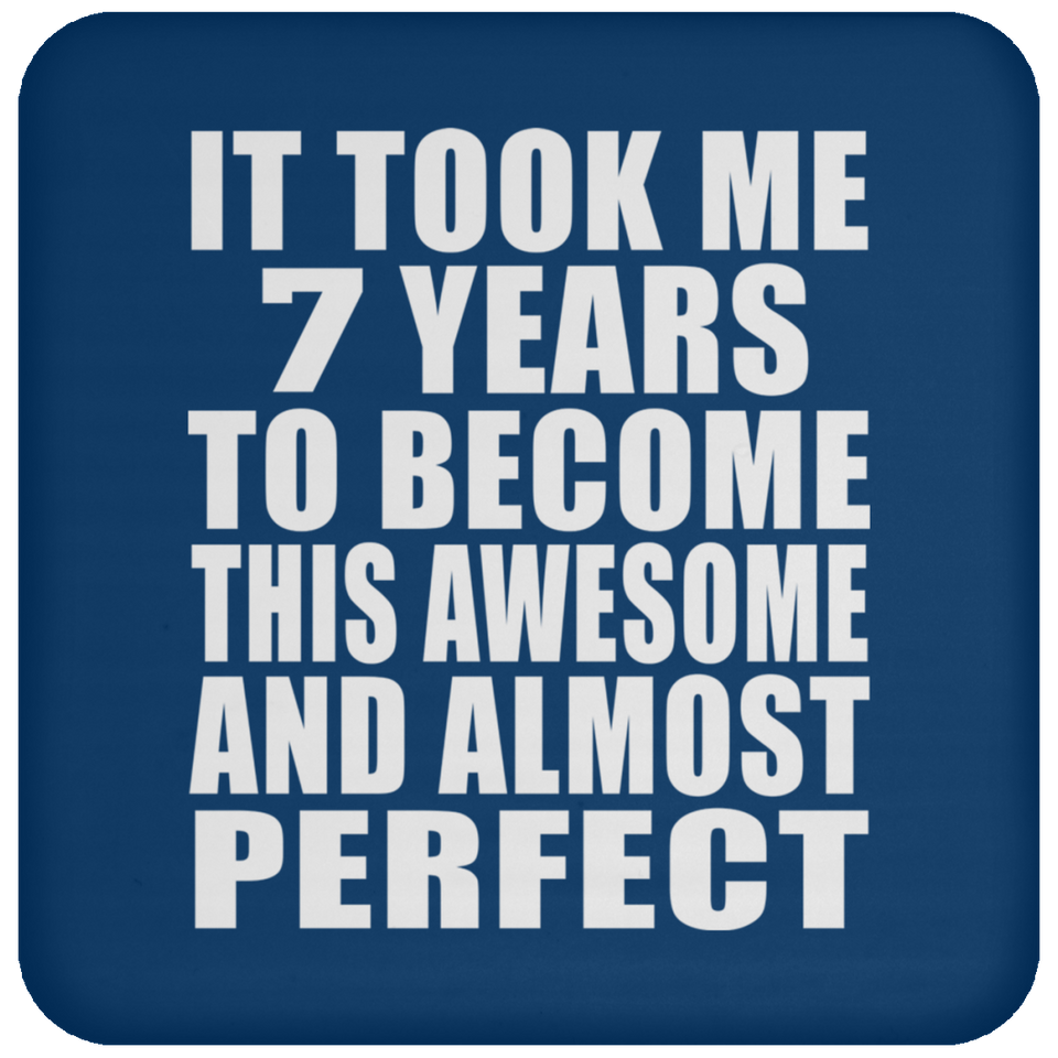 7th Birthday Took 7 Years To Become Awesome & Perfect - Drink Coaster