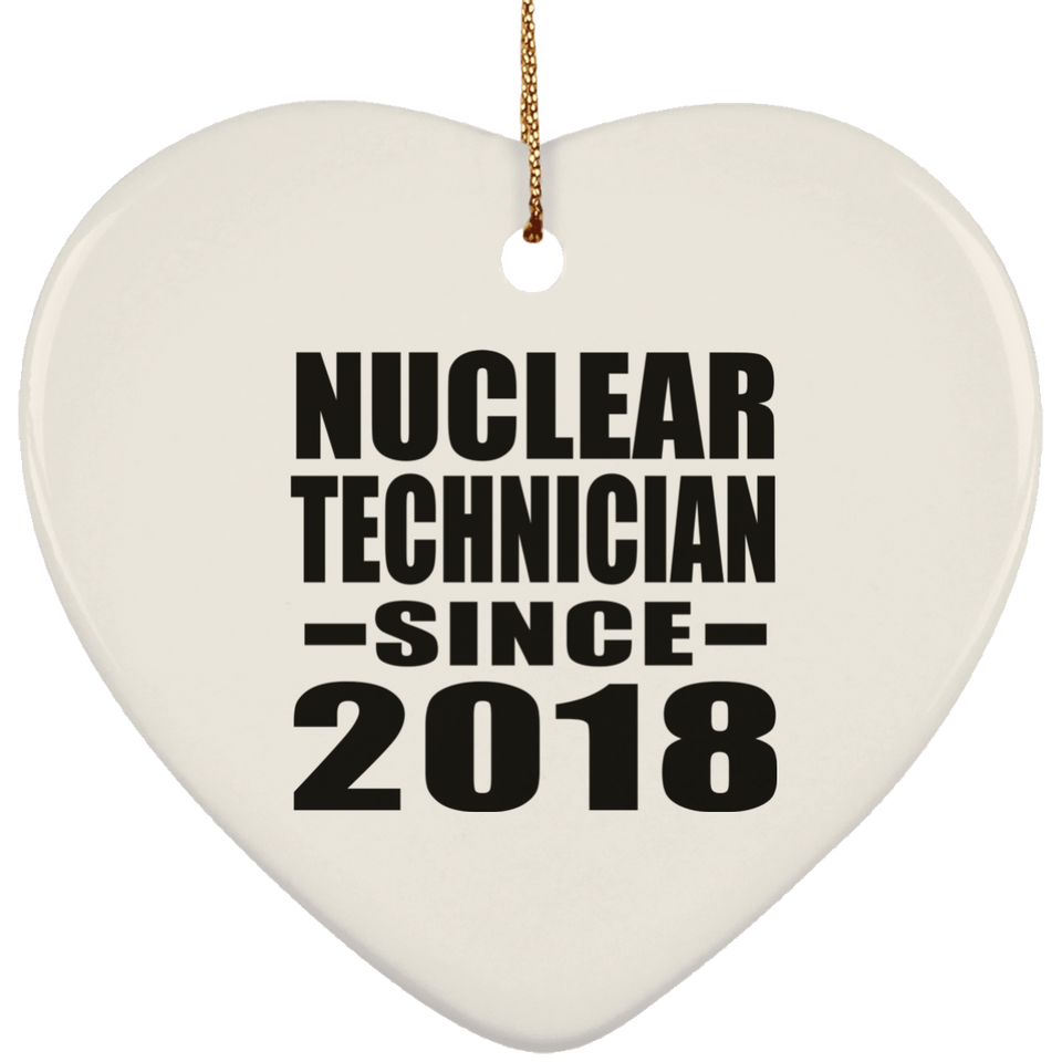 Nuclear Technician Since 2018 - Heart Ornament