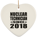 Nuclear Technician Since 2018 - Heart Ornament