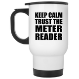 Keep Calm and Trust The Meter Reader - White Travel Mug