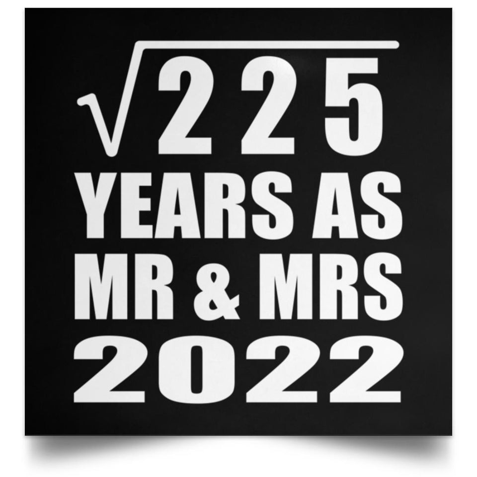 15th Anniversary Square Root of 225 Years As Mr & Mrs 2022 - Poster Square