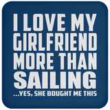 I Love My Girlfriend More Than Sailing - Drink Coaster
