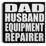 Dad Husband Equipment Repairer - Canvas Square