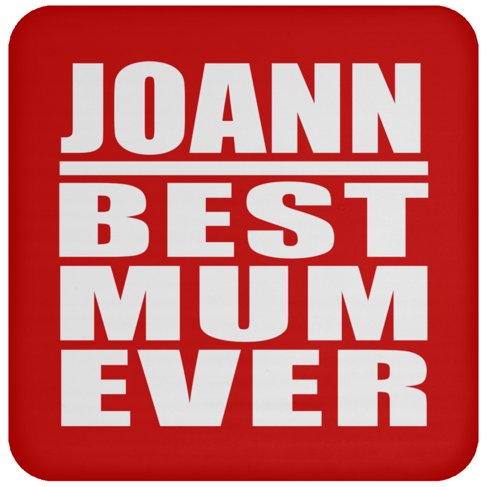Joann Best Mum Ever - Drink Coaster