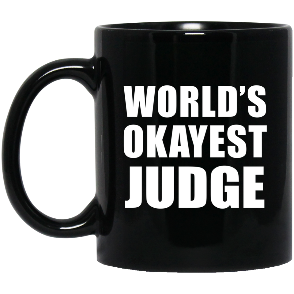 World's Okayest Judge - 11 Oz Coffee Mug Black