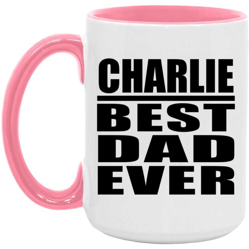Charlie Best Dad Ever - 15oz Accent Mug Pink