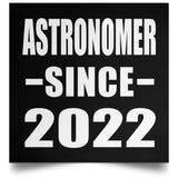 Astronomer Since 2022 - Poster Square