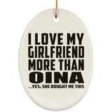 I Love My Girlfriend More Than Oina - Oval Ornament