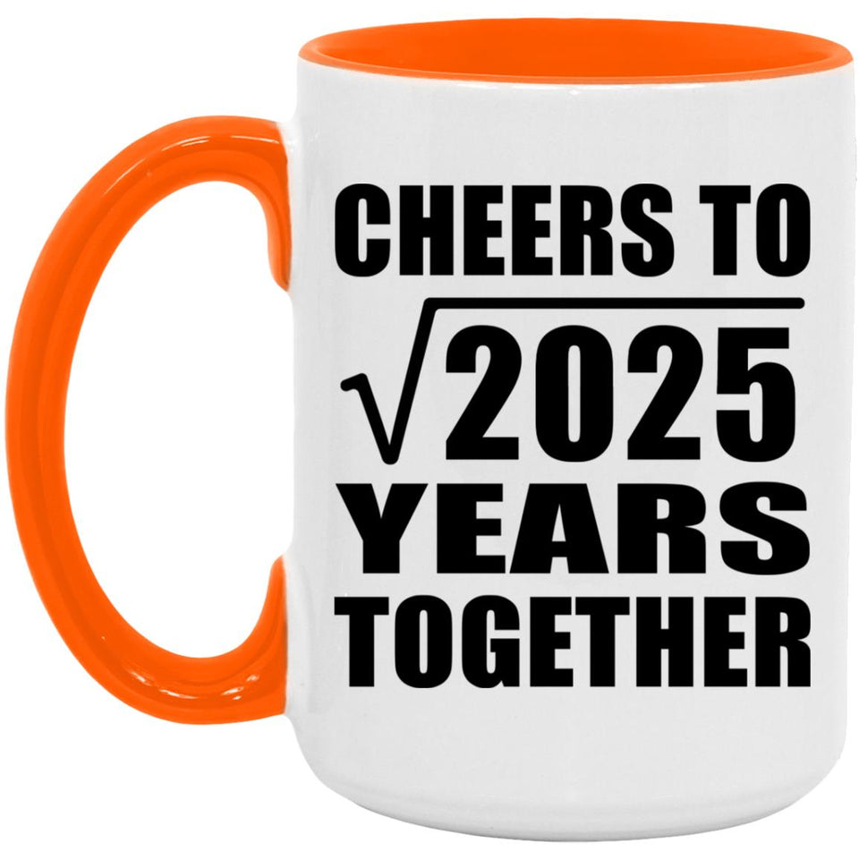 45th Anniversary Cheers To Square Root of 2025 Years Together - 15oz Accent Mug Orange