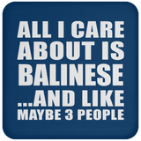 All I Care About Is Balinese - Drink Coaster