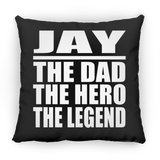 Jay The Dad The Hero The Legend - Throw Pillow Black