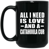 All I Need Is Love And A Catahoula Cur - 15 Oz Coffee Mug Black