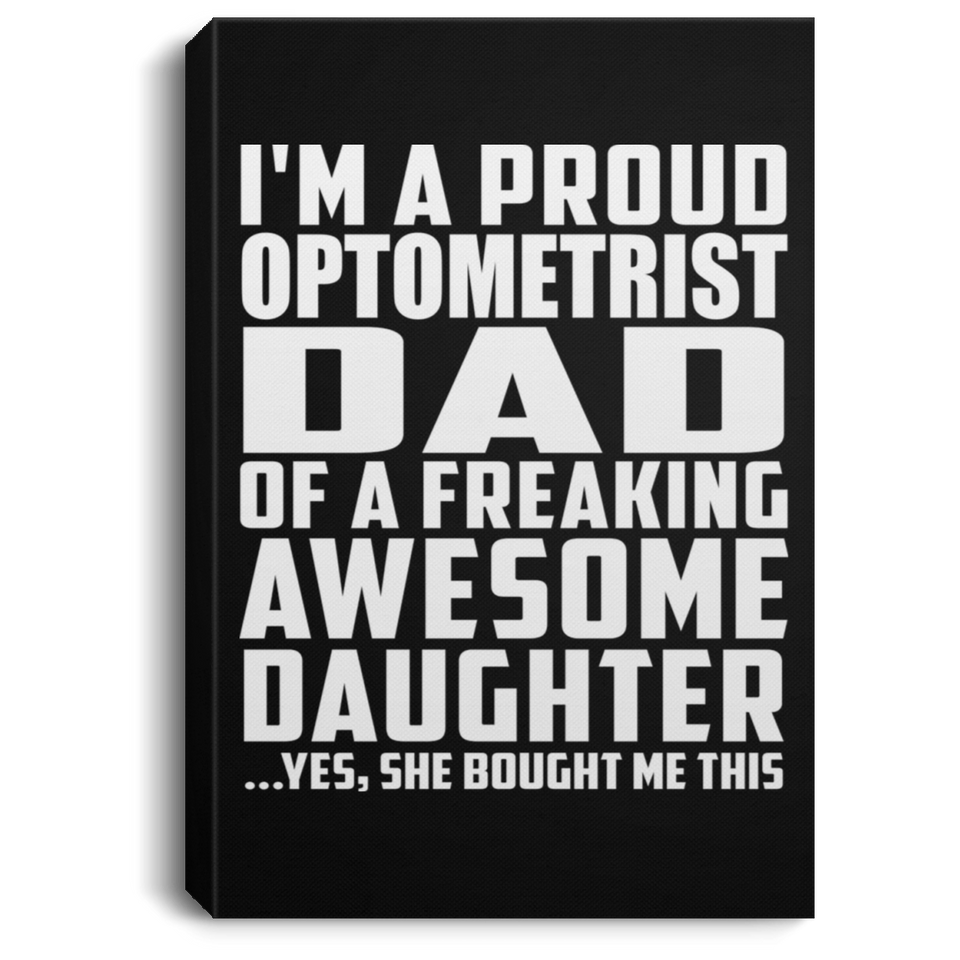 Proud Optometrist Dad Of Awesome Daughter - Canvas Portrait