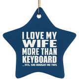 I Love My Wife More Than Keyboard - Star Ornament