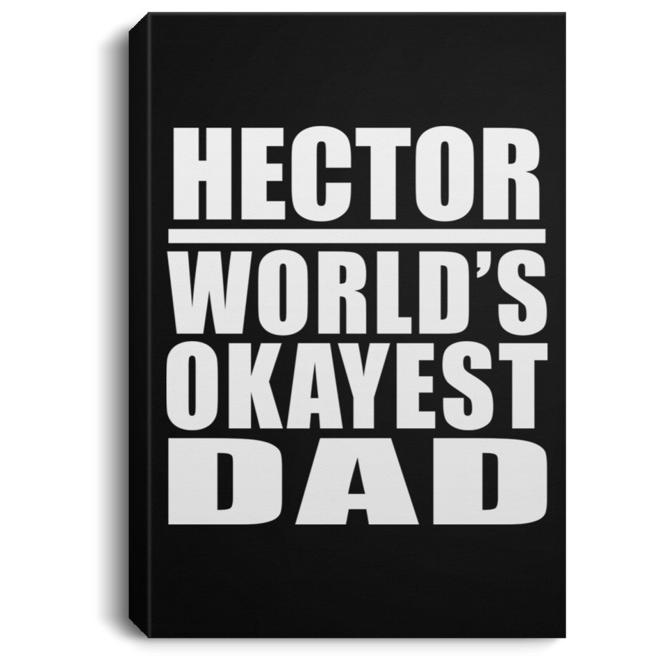 Hector World's Okayest Dad - Canvas Portrait