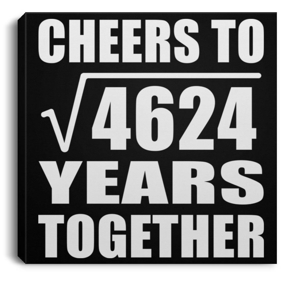68th Anniversary Cheers To Square Root of 4624 Years Together - Canvas Square