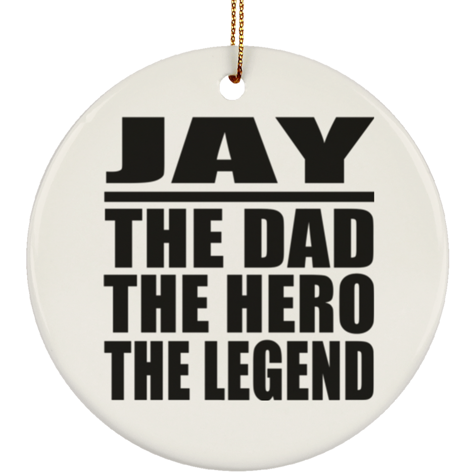 Jay The Dad The Hero The Legend - Circle Ornament