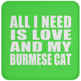 All I Need Is Love And My Burmese Cat - Drink Coaster