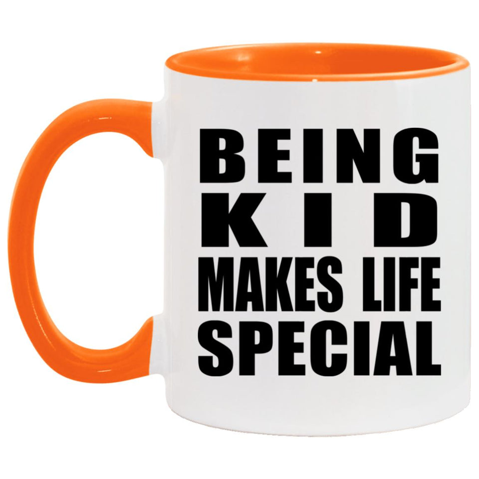 Being Kid Makes Life Special - 11oz Accent Mug Orange