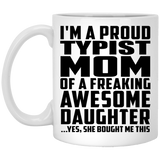 Proud Typist Mom Of Awesome Daughter - 11 Oz Coffee Mug