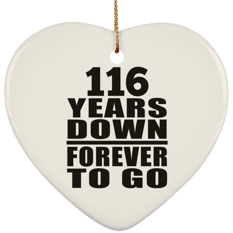 116th Anniversary 116 Years Down Forever to Go - Heart Ornament