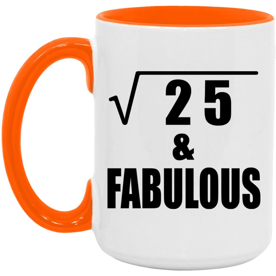 5th Birthday Square Root of 25 & Fabulous - 15oz Accent Mug Orange