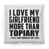 I Love My Girlfriend More Than Topiary - Throw Pillow