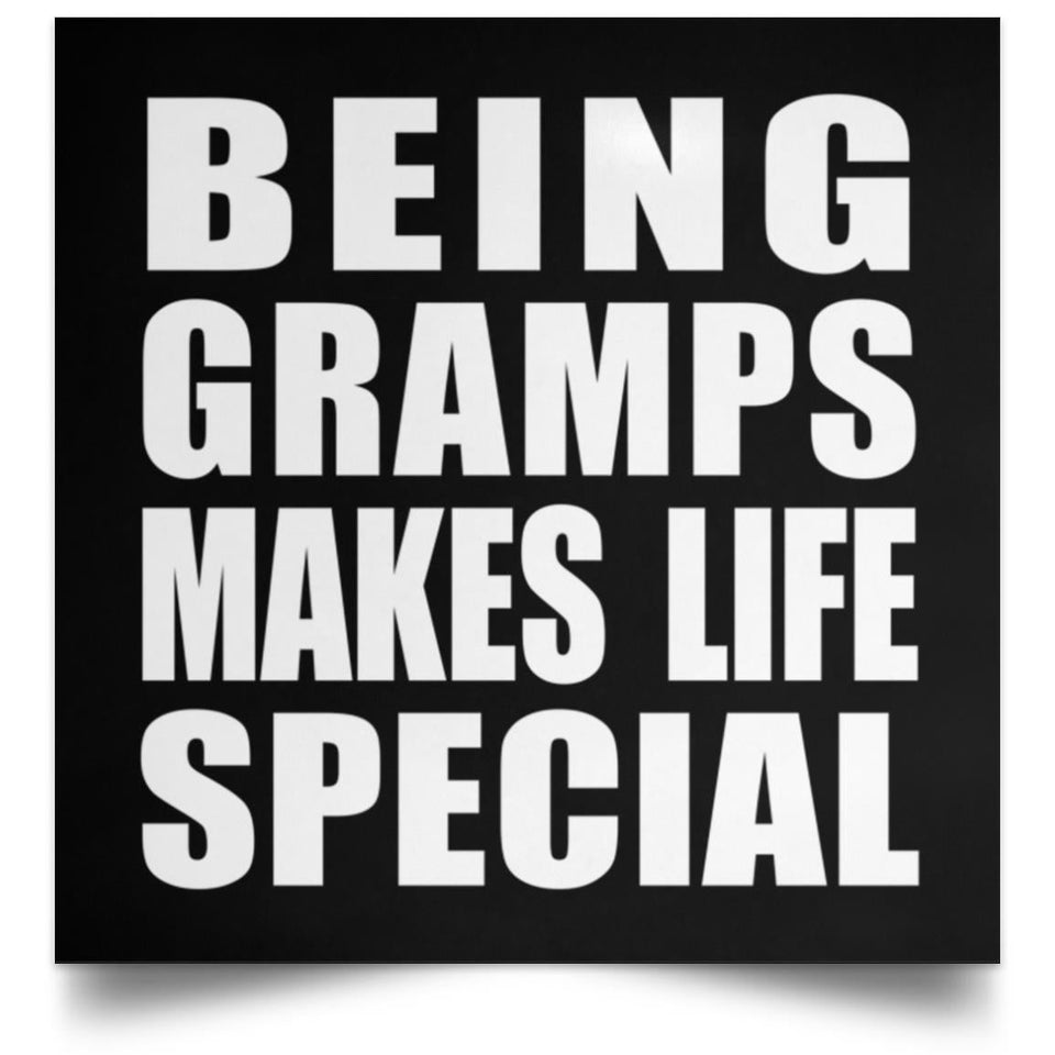 Being Gramps Makes Life Special - Poster Square