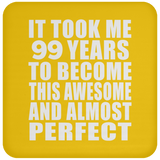 99th Birthday Took 99 Years To Become Awesome & Perfect - Drink Coaster