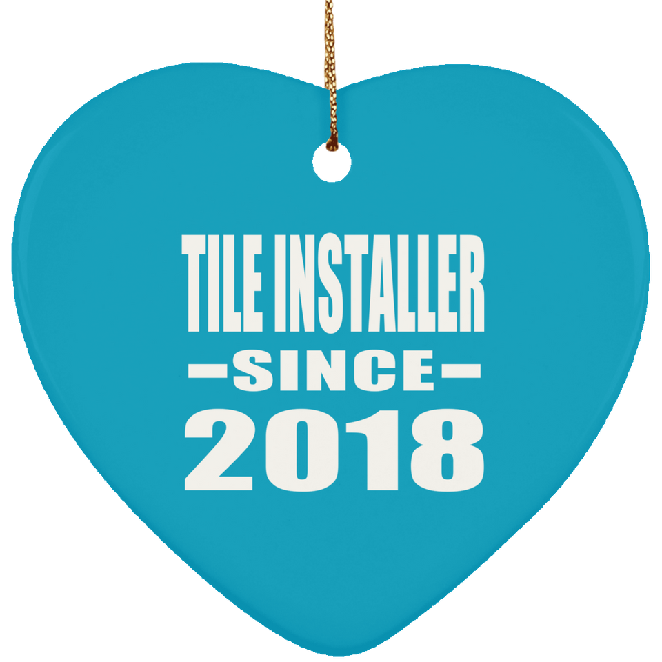 Tile Installer Since 2018 - Heart Ornament